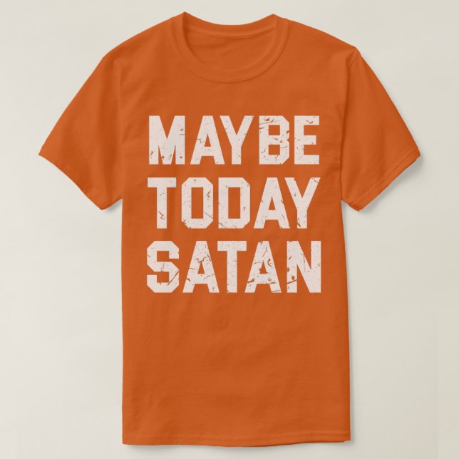 CAMISETA TAL VEZ HOY SATAN T (Diseño del anverso)
