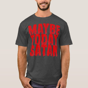 Camiseta Tal vez hoy Satanás Vintage se vea rojo