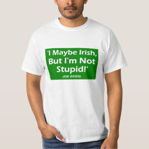 Camiseta Tal vez irlandés, pero no soy estúpido. -Joe Biden