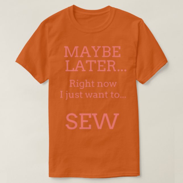 Camiseta Tal vez más tarde masticar las ideas de los regalo (Diseño del anverso)