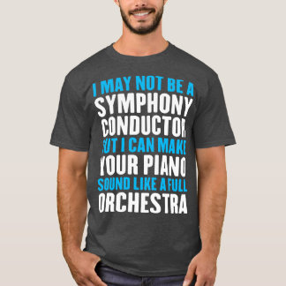 Camiseta Tal Vez No Sea Un Conductor Sinfónico Pero Puedo H