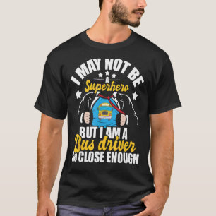 Camiseta Tal Vez No Sea Un Superhéroe Pero Soy Un Conductor