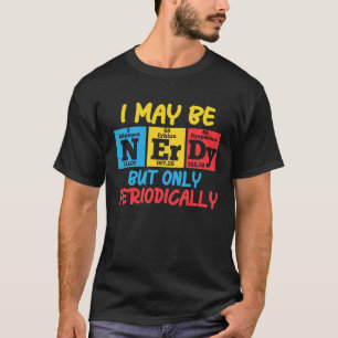 Camiseta Tal vez sea nerd pero solo periódicamente química