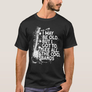 Camiseta Tal vez sea viejo, pero tengo que ver a todas las 