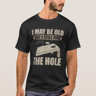 Camiseta Tal vez sea viejo pero todavía encuentro el agujer