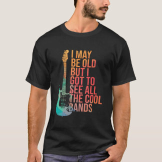 Camiseta Tal Vez Sea Viejo Pero Tuve La Oportunidad De Ver 