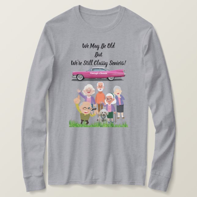 Camiseta Tal vez seamos viejos, pero todavía somos ancianos (Anverso del diseño)