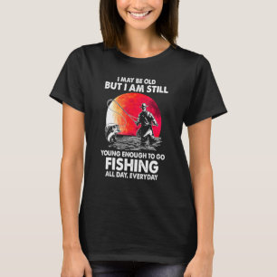 Camiseta Tal Vez Soy Viejo Pero Todavía Soy Lo Suficienteme
