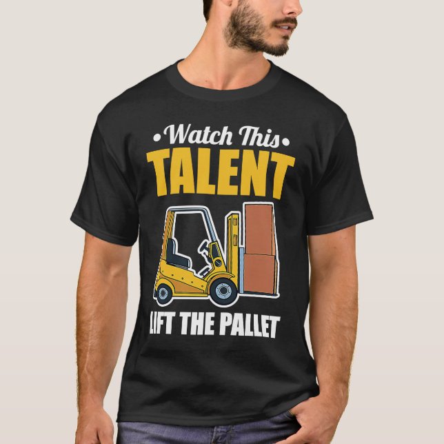 Camiseta Talent Lift Pallet Forklift Driver (Anverso)