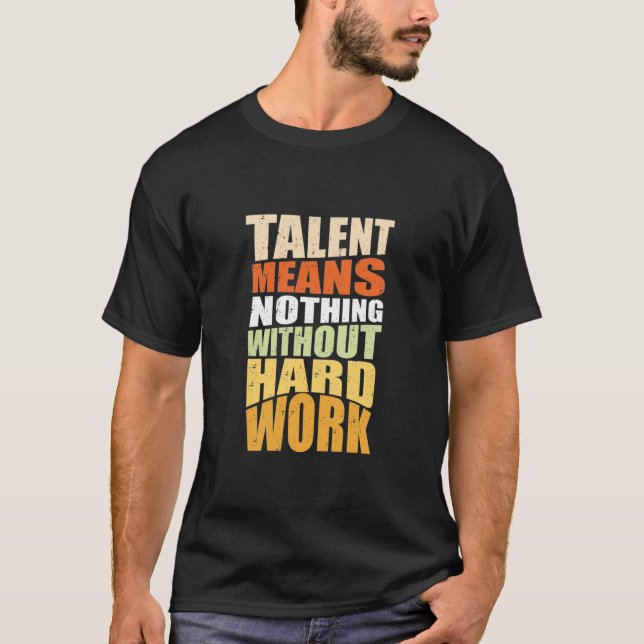 Camiseta Talentos No Significa Nada Sin Trabajo Duro (Anverso)