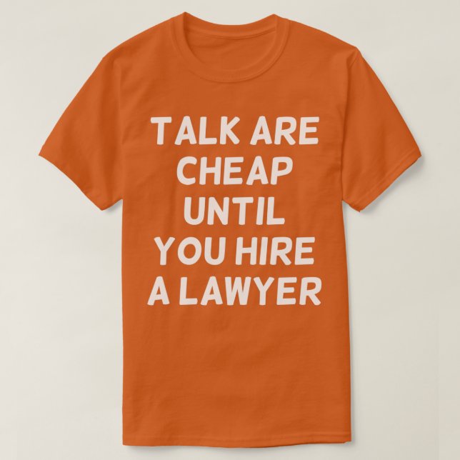 Camiseta Talk are Cheap Until You Hire a Lawyer Funny Lawye (Diseño del anverso)