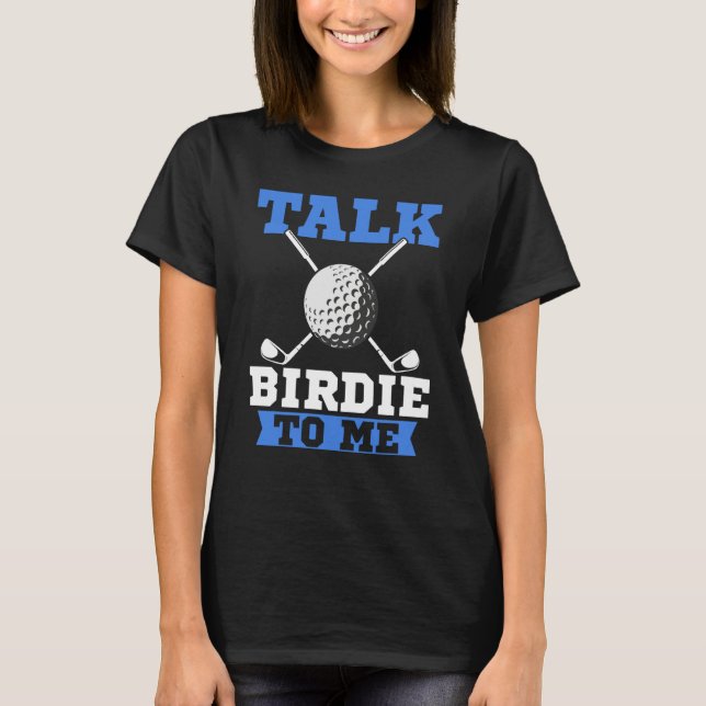 Camiseta Talk Birdie To Me Golf Player Dad Golfer (Anverso)