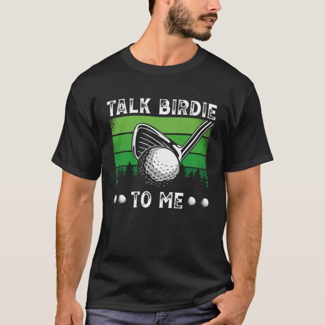 Camiseta Talk Birdie To Me Golfing  Golf Player (Anverso)
