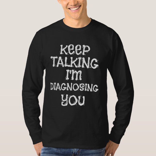 Camiseta Talk Continue I Diagnostic You  Piece (Anverso)