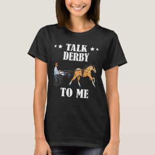 Camiseta Talk Derby To Horse Race Trotting Harness Carreras