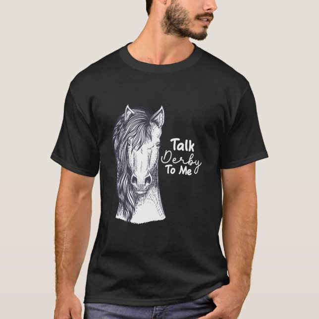 Camiseta Talk Derby To Me Horse Racing (Anverso)
