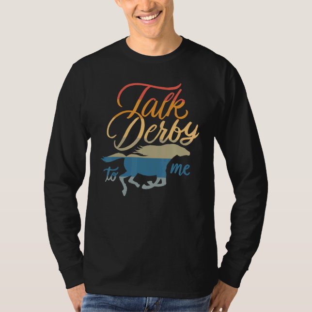 Camiseta Talk Derby To Me     Racing Horse Pun Quote Humor  (Anverso)