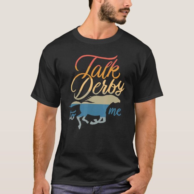 Camiseta Talk Derby To Me     Racing Horse Pun Quote Humor  (Anverso)