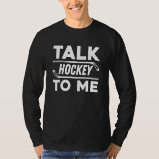 Camiseta Talk Hockey To Me For Hockey Player And Fans
