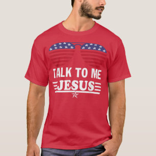Camiseta Talk To me Jesus Glasses US Flag