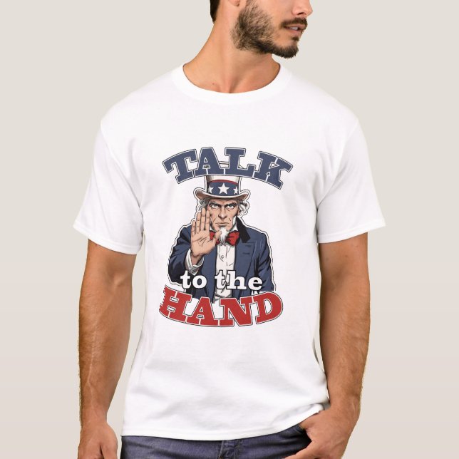 Camiseta Talk to the Hand | Uncle Sam Parody Funny T-Shirt (Anverso)