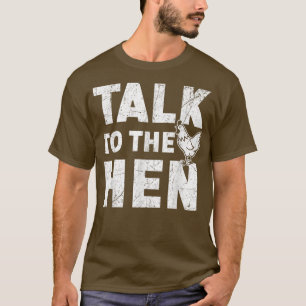 Camiseta Talk To The Hen Chicken Lover Farmer Poultry Busin