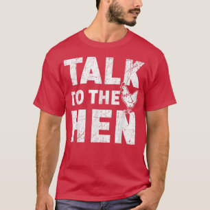 Camiseta Talk To The Hen Chicken Lover Farmer Poultry Busin