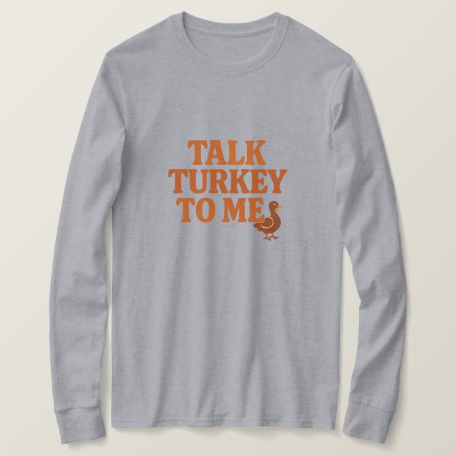 Camiseta Talk Turkey To Me – Funny Thanksgiving (Anverso del diseño)