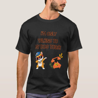 Camiseta Talking To My Dog Funny Quote