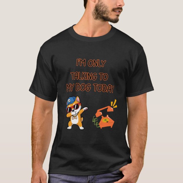 Camiseta Talking To My Dog Funny Quote (Anverso)