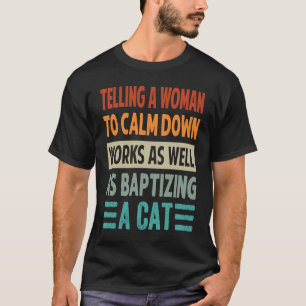 Camiseta También Funciona Decir A Una Mujer Que Calme