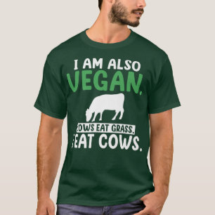 Camiseta También las vacas veganas comen hierba, como vacas