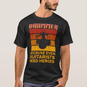 Camiseta Tambor porque incluso los guitaristas necesitan hé