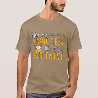 Camiseta Tamborileo Dices Banda Geek Como Si Fuera Amante B