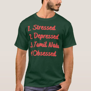 Camiseta Tamil Nadu, deprimido y estresado, obsesionado