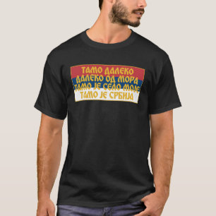 Camiseta Tamo Daleko od mora Srpska Zastava Bandera serbia