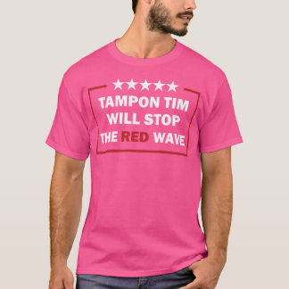 Camiseta Tampon Tim Detendrá La Ola Roja Vota Gracioso Harr