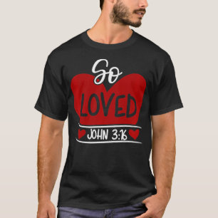Camiseta Tan amado John 3 16 Valentines Easter Christian Jo