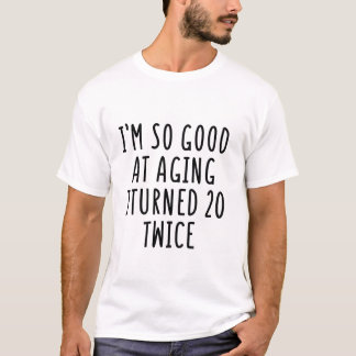Camiseta Tan Bueno Envejeciendo Cumplió 20
