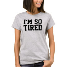 Camiseta tan cansada