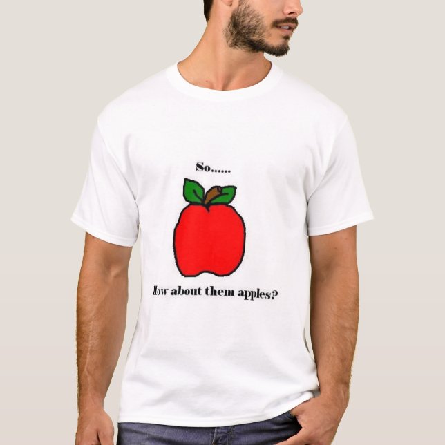 Camiseta ¿Tan… cómo sobre ellos manzanas? (Anverso)