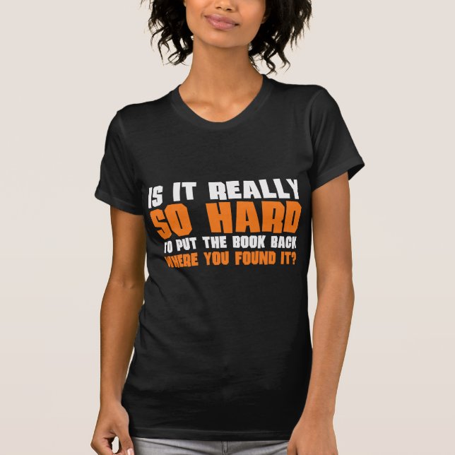 Camiseta Tan difícilmente poner el libro detrás donde usted (Anverso)