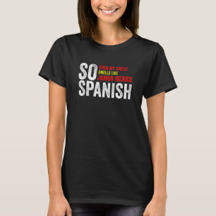 Camiseta Tan español que incluso mi sudor huele a Jamon Ibe