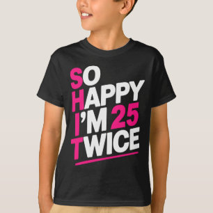 Camiseta Tan Feliz Cumplo 25 Dos Veces _ Celebrar Cumplir C
