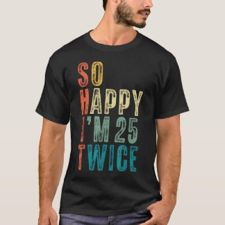 Camiseta Tan Feliz Cumplo 25 Dos Veces Cumpleaños Divertido