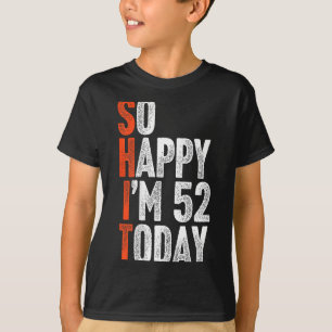 Camiseta Tan Feliz Cumplo 52 Años Gag Humor Divertido Cumpl