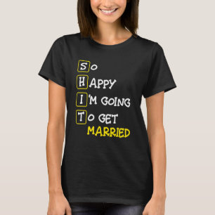 Camiseta Tan Feliz Estoy De Casarme Despedida de Soltero