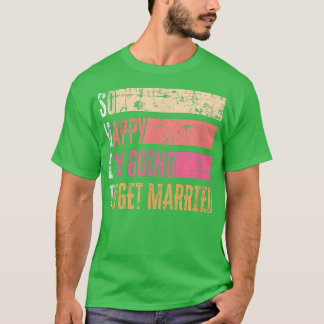 Camiseta Tan Feliz Estoy De Casarme Grunge Para Novia