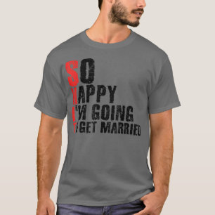 Camiseta Tan Feliz Estoy De CasarmeJga Despedida de Soltero