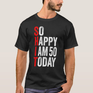 Camiseta Tan Feliz Que Hoy Tengo 50 Años Divertidos